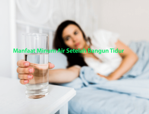 Manfaat Minum Air Setelah Bangun Tidur