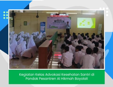 Kegiatan Kelas Advokasi Kesehatan Santri di Pondok Pesantren Al Hikmah Boyolali